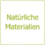 Natürliche Materialien